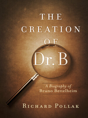cover image of The Creation of Dr. B: a Biography of Bruno Bettelheim